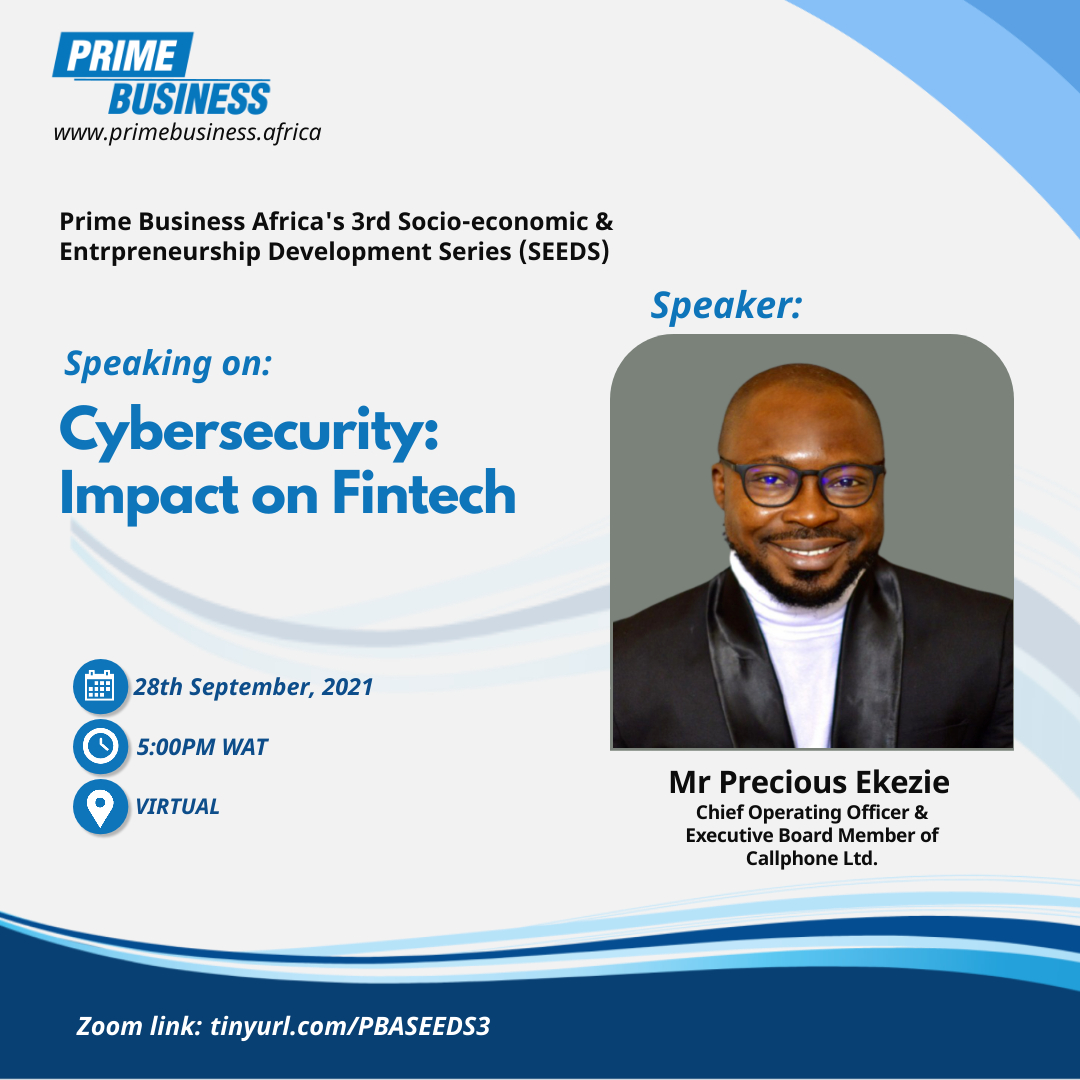 FinTech profesional, Mr Precious Ekezie will, during Prime Business Africa's Socio-Economic and Entrepreneurship Development Series (SEEDS), discuss cybersecurity, its impact of fintech and place in national development.