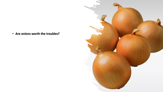 Troubles With Onions