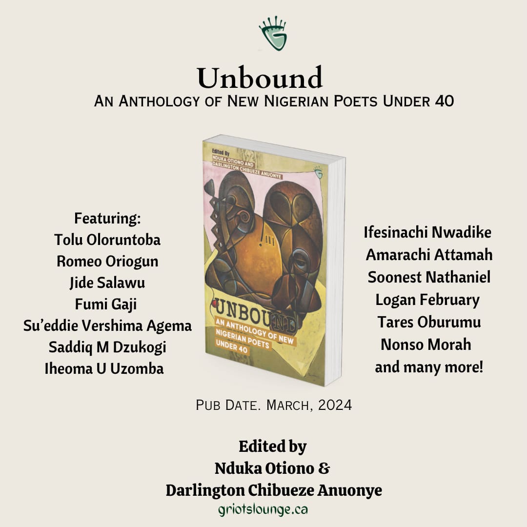 Unbound: An Anthology Of New Nigerian Poets Under 40 Edited By Otiono For Release March 2024