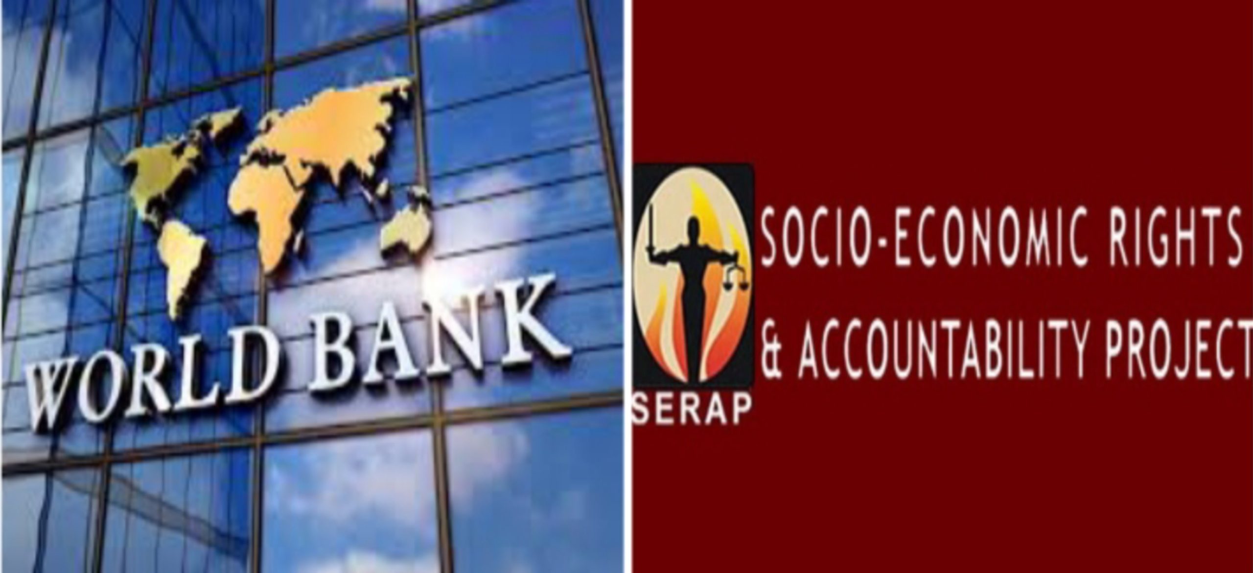 SERAP Demands Probe Of World Bank Loans Spending By Nigerian Govt