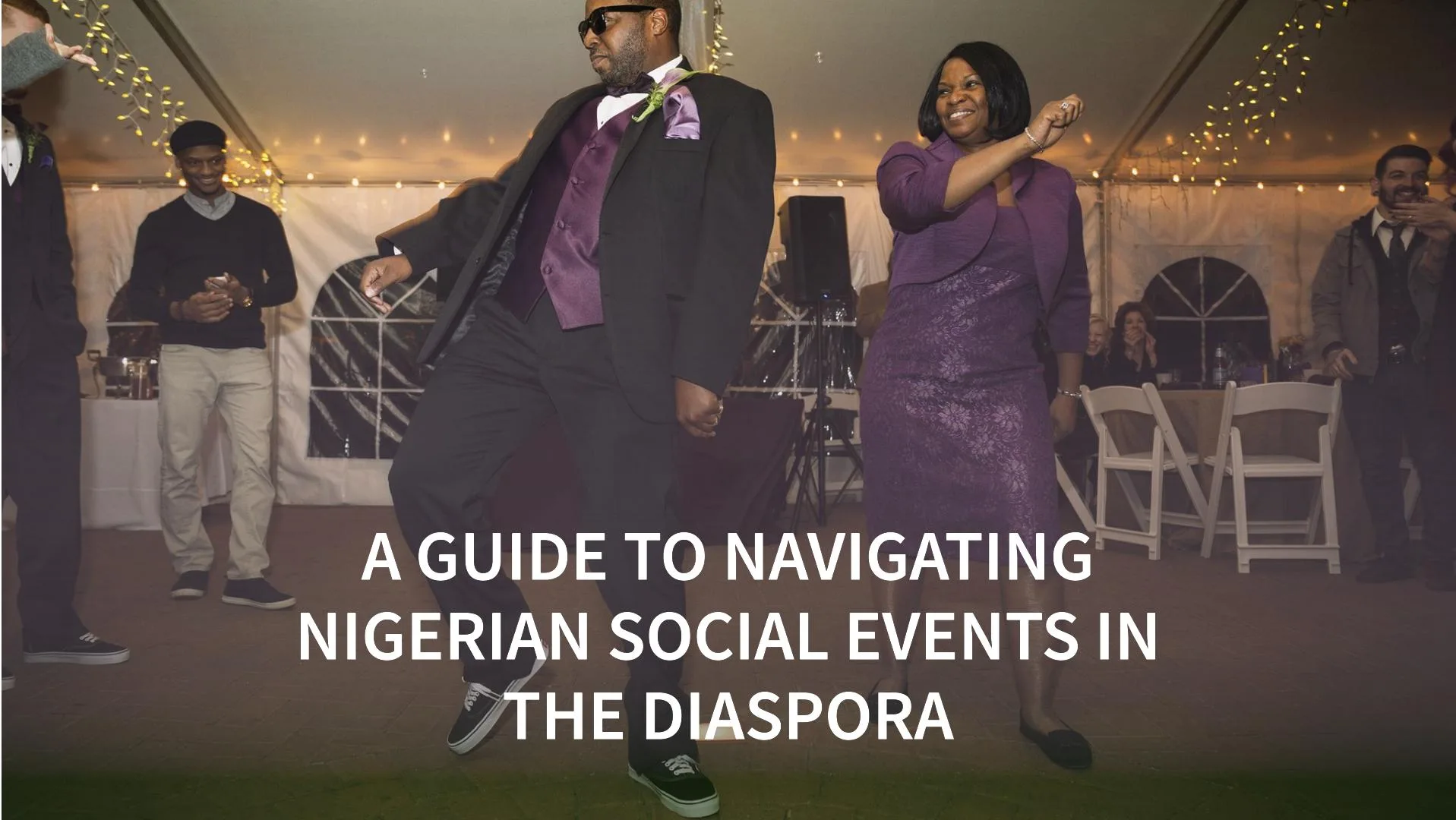 A Guide to Navigating Nigerian Social Events in the Diaspora