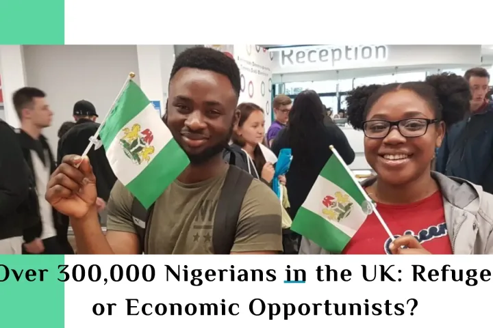 Over , Nigerians in the UK Refugees or Economic Opportunists