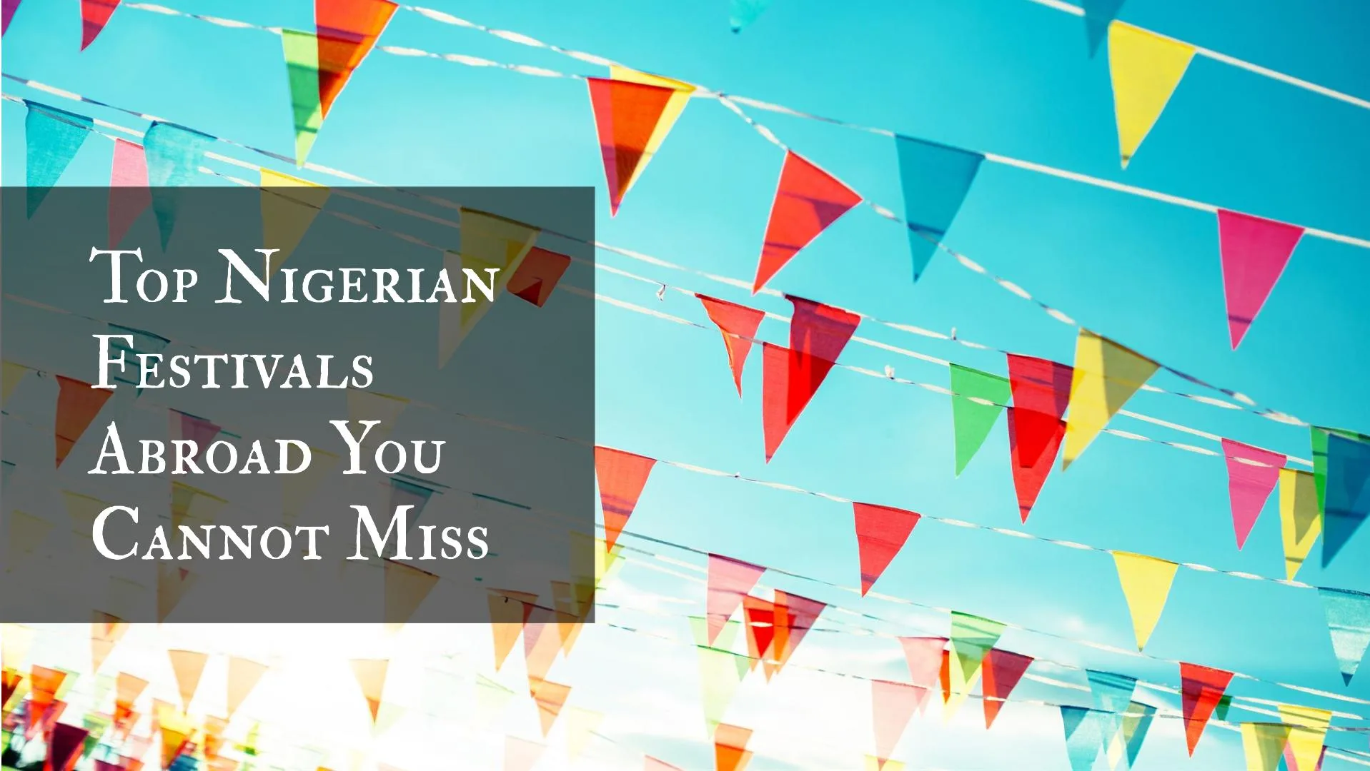 Top Nigerian Festivals Abroad You Cannot Miss