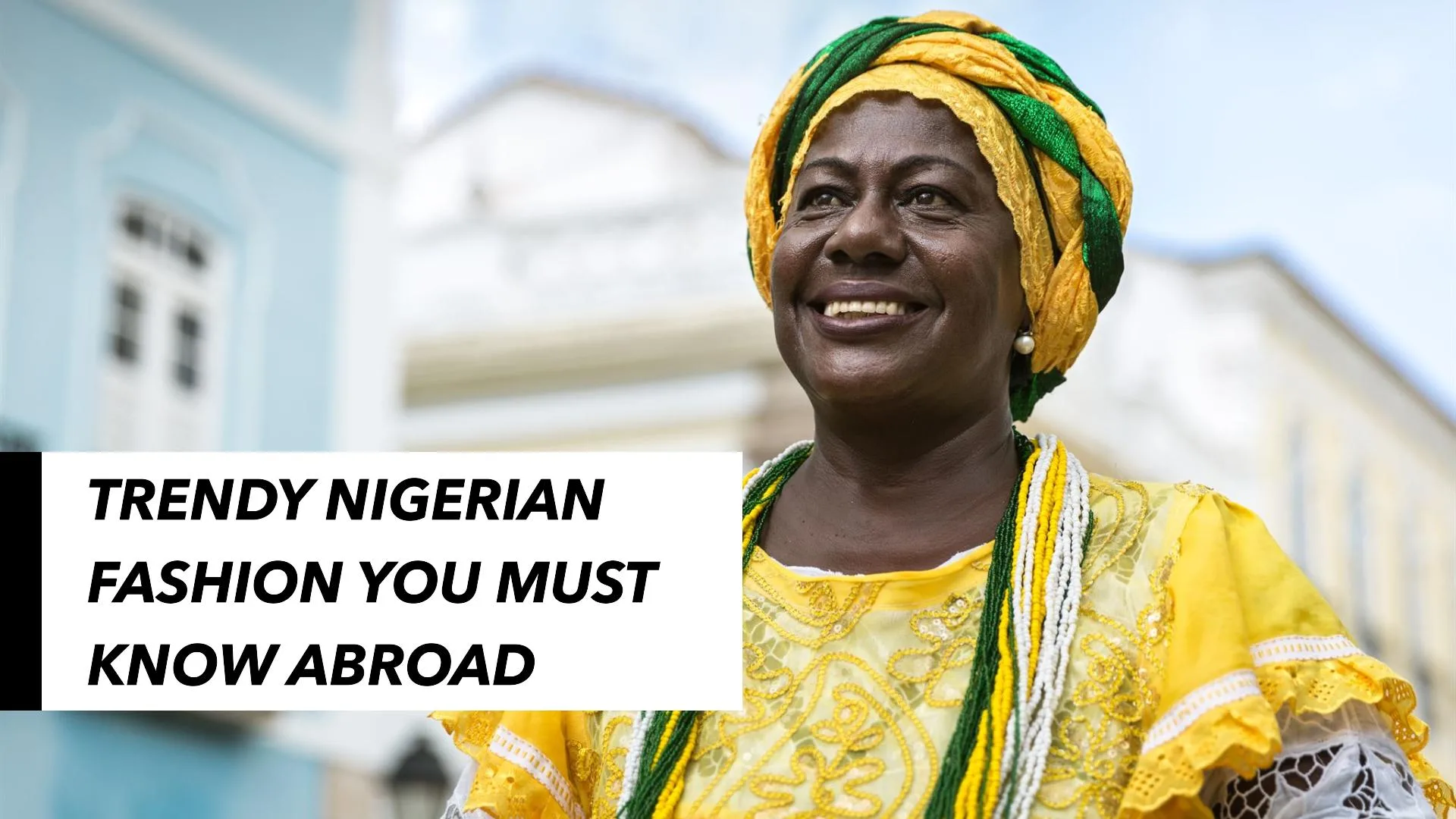 Trendy Nigerian Fashion You Must Know Abroad