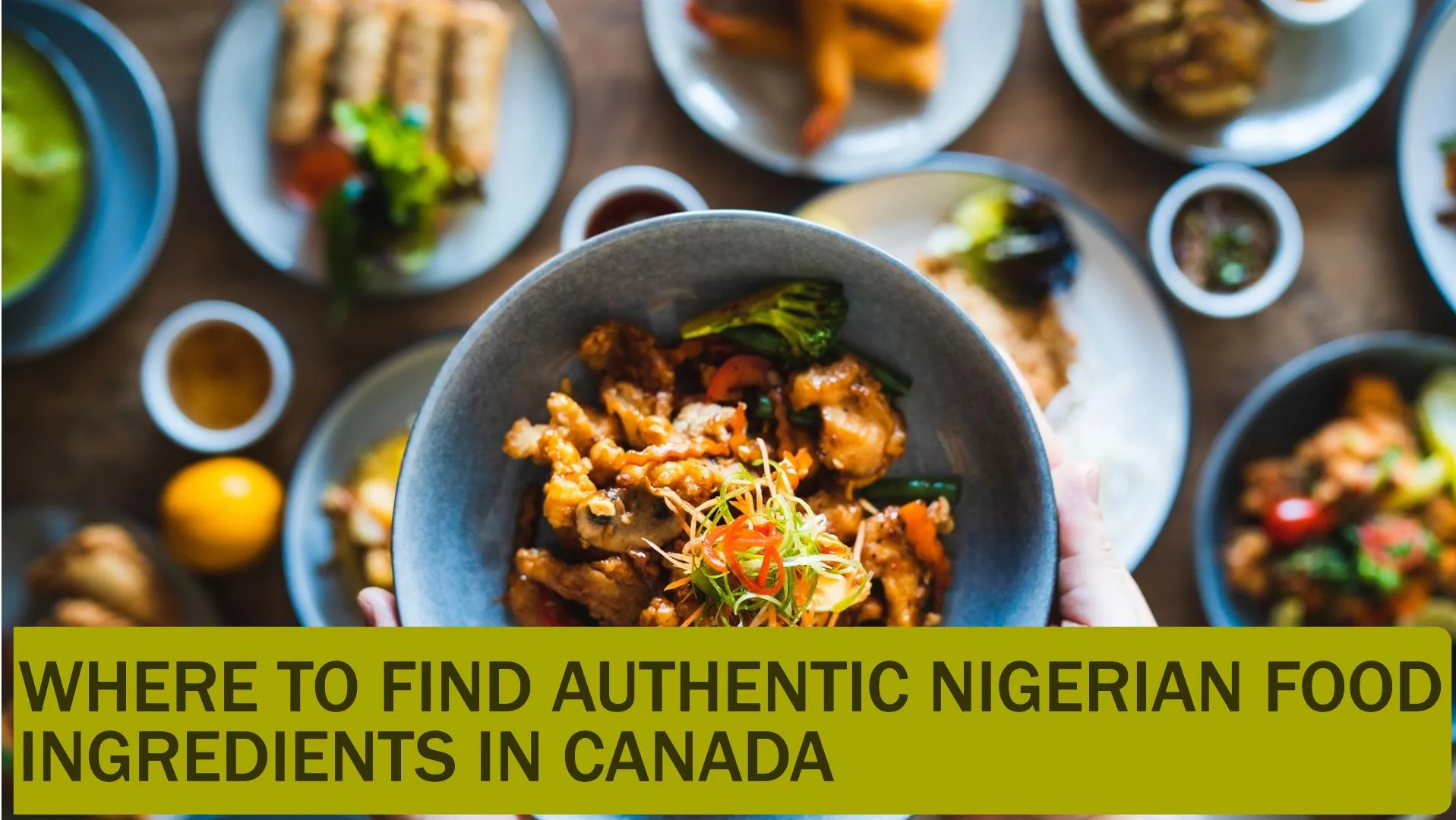 Where To Find Authentic Nigerian Food Ingredients In Canada