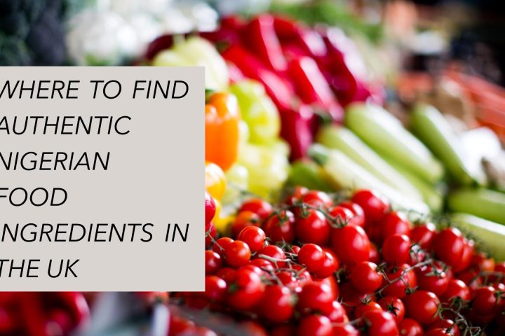 Where to Find Authentic Nigerian Food Ingredients in the UK